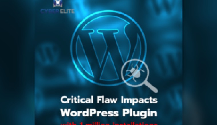Critical Flaw Impacts WordPress Plugin With 1 million Installations