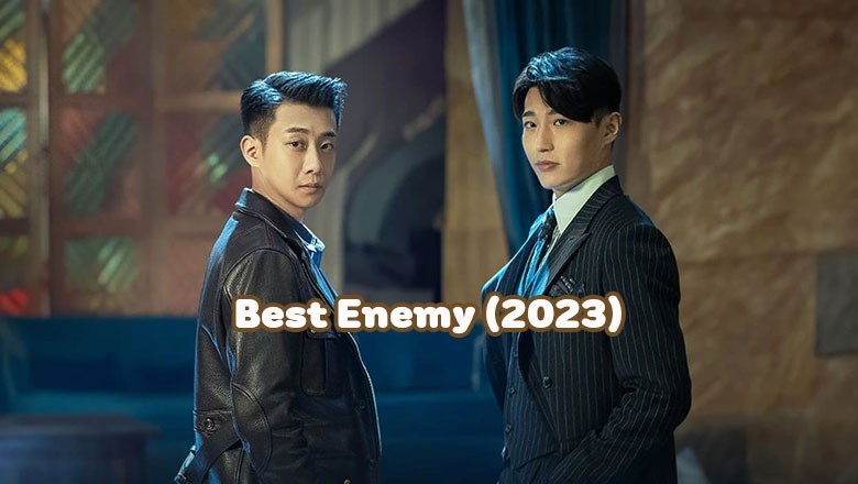 ซีรี่ย์จีน Best Enemy (2023) ซับไทย EP.1-36 จบ