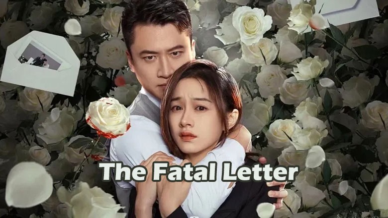 ซีรี่ย์จีน จดหมายสู่หายนะ The Fatal Letter ซับไทย