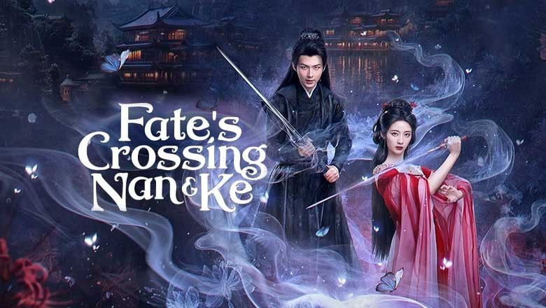 ซีรี่ย์จีน ห้วงฝันหนานเคอ Fate’s Crossing Nan &amp; Ke (2024) ซับไทย EP.1-24 จบ