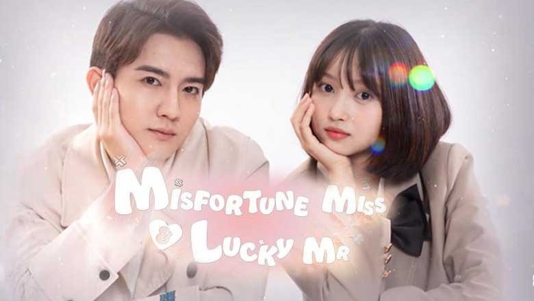 ซีรี่ย์จีน บก.สาวโชคร้ายกับคุณชายนำโชค Misfortune Miss and Lucky Mr (2024) ซับไทย EP.1-20 จบ
